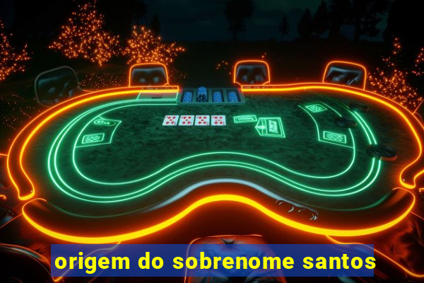 origem do sobrenome santos